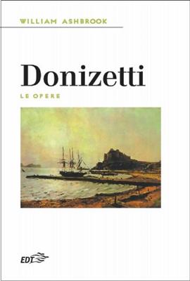 William Ashbrook: Donizetti - Le Opere