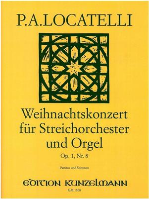 Pietro Locatelli: Weihnachtskonzert Für Streicher und Orgel Op. 1-8: Orchestre et Solo