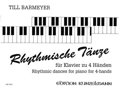 Till Barmeyer: Rhythmische Tänze Für Klavier Zu 4 Händen: Piano Quatre Mains