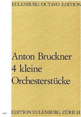 Anton Bruckner: 4 Kleine Orchesterstücke: Orchestre Symphonique