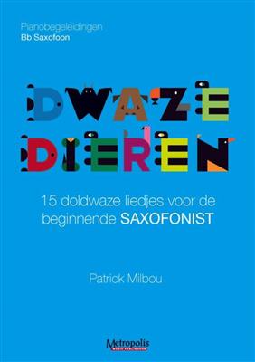 Patrick Milbou: Dwaze Dieren voor Bb Sax - Pianobegeleidingen: Saxophone