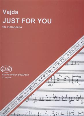 János Vajda: Just for You für Violoncello: Solo pour Violoncelle