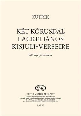 Bence Kutrik: Two choir songs on János Lackfi's Kisjuli poems: Voix Hautes et Accomp.