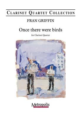 Fran Griffin: Once there were Birds: Clarinettes (Ensemble)