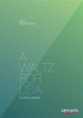 Nico Schoeters: A Waltz for Lisa: Flûte Traversière et Accomp.