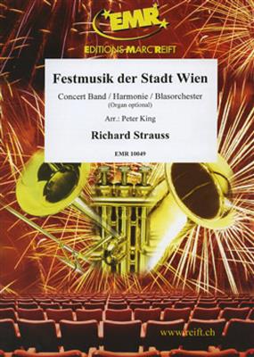 Richard Strauss: Festmusik der Stadt Wien: (Arr. Peter King): Orchestre d'Harmonie et Solo