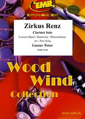 Gustav Peter: Zirkus Renz (Clarinet Solo): (Arr. Peter King): Orchestre d'Harmonie et Solo