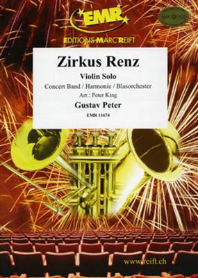 Gustav Peter: Zirkus Renz (Violin Solo): (Arr. Peter King): Orchestre d'Harmonie et Solo