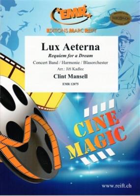 Clint Mansell: Lux Aeterna: (Arr. Jirka Kadlec): Orchestre d'Harmonie
