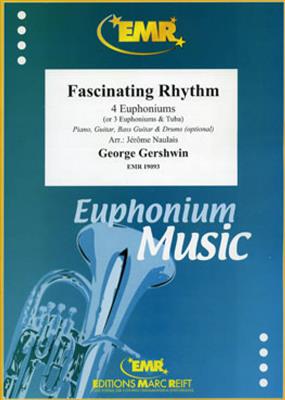 George Gershwin: Fascinating Rhythm: (Arr. Jérôme Naulais): Baryton ou Euphonium (Ensemble)