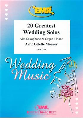 20 Greatest Wedding Solos: (Arr. Colette Mourey): Saxophone Alto et Accomp.