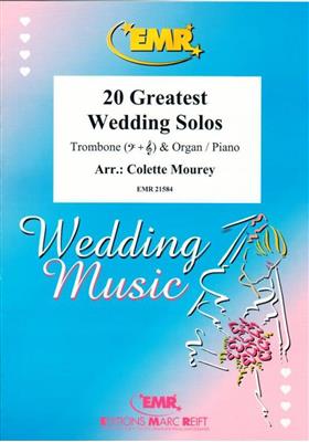 20 Greatest Wedding Solos: (Arr. Colette Mourey): Trombone et Accomp.