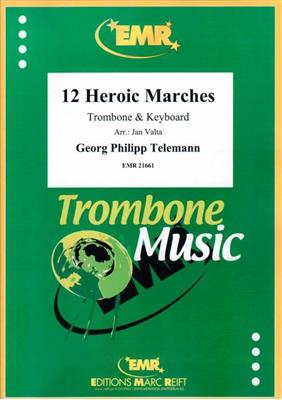 Georg Philipp Telemann: 12 Heroic Marches: (Arr. Jan Valta): Trombone et Accomp.