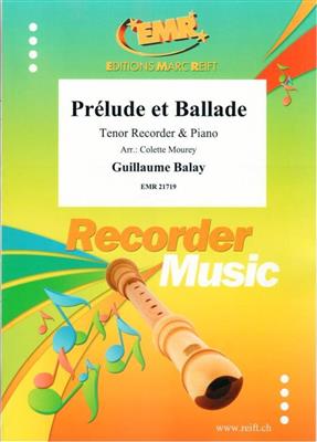 Guillaume Balay: Prélude et Ballade: (Arr. Colette Mourey): Flûte à Bec Ténor et Accomp.