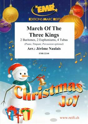 March Of The Three Kings: (Arr. Jérôme Naulais): Ensemble de Cuivres
