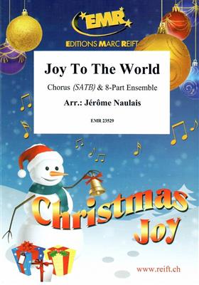Joy To The World: (Arr. Jérôme Naulais): Chœur Mixte et Ensemble
