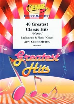 40 Greatest Classic Hits Vol. 1: (Arr. Colette Mourey): Baryton ou Euphonium et Accomp.