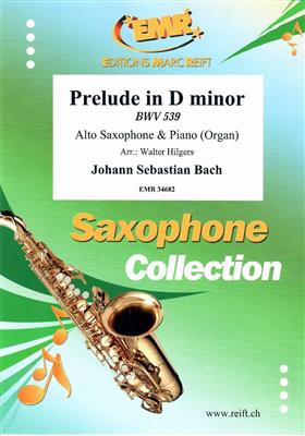 Johann Sebastian Bach: Prelude in D minor: (Arr. Walter Hilgers): Saxophone Alto et Accomp.