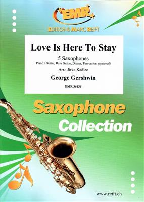 George Gershwin: Love Is Here To Stay: (Arr. Jirka Kadlec): Saxophones (Ensemble)
