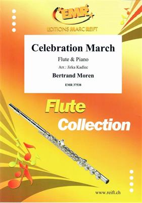 Bertrand Moren: Celebration March: (Arr. Jirka Kadlec): Flûte Traversière et Accomp.