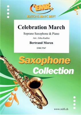Bertrand Moren: Celebration March: (Arr. Jirka Kadlec): Saxophone Soprano et Accomp.