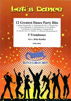 12 Greatest Dance Party Hits: (Arr. Jirka Kadlec): Trombone (Ensemble)