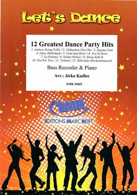 12 Greatest Dance Party Hits: (Arr. Jirka Kadlec): Flûte à bec Basse