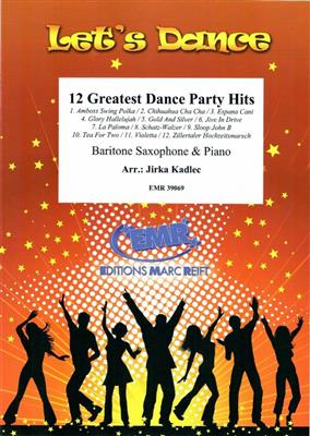 12 Greatest Dance Party Hits: (Arr. Jirka Kadlec): Saxophone Baryton