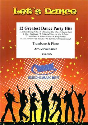 12 Greatest Dance Party Hits: (Arr. Jirka Kadlec): Trombone et Accomp.