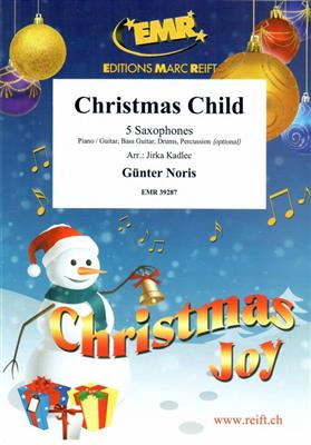 Günter Noris: Christmas Child: (Arr. Jirka Kadlec): Saxophones (Ensemble)