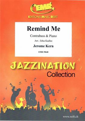 Jerome Kern: Remind Me: (Arr. Jirka Kadlec): Contrebasse et Accomp.