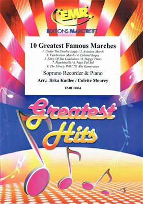 10 Greatest Famous Marches: (Arr. Jirka Kadlec): Flûte à Bec Soprano et Accomp.