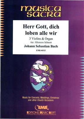 Johann Sebastian Bach: Herr Gott, dich loben alle wir: (Arr. Klemens Schnorr): Violons (Ensemble)