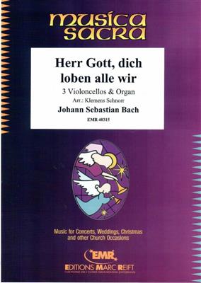 Johann Sebastian Bach: Herr Gott, dich loben alle wir: (Arr. Klemens Schnorr): Violoncelles (Ensemble)