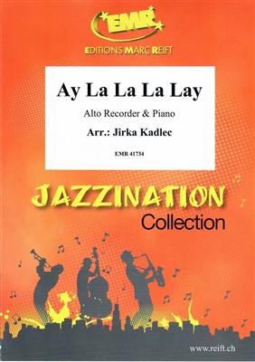 Ay La La La Lay: (Arr. Jirka Kadlec): Flûte à Bec Alto et Accomp.