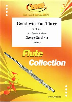 George Gershwin: Gershwin For Three: (Arr. Dennis Armitage): Flûtes Traversières (Ensemble)