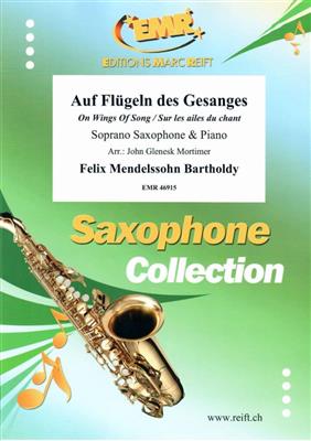 Felix Mendelssohn Bartholdy: Auf Flügeln des Gesanges: (Arr. John Glenesk Mortimer): Saxophone Soprano et Accomp.