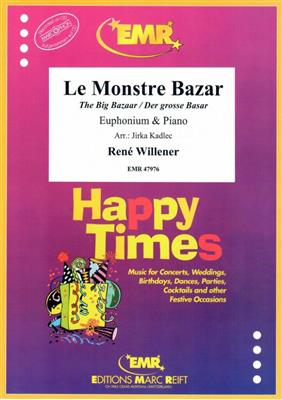 René Willener: Le Monstre Bazar: (Arr. Jirka Kadlec): Baryton ou Euphonium et Accomp.