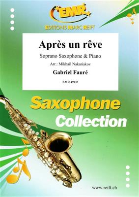 Gabriel Fauré: Après un rêve: (Arr. Mikhail Nakariakov): Saxophone Soprano et Accomp.