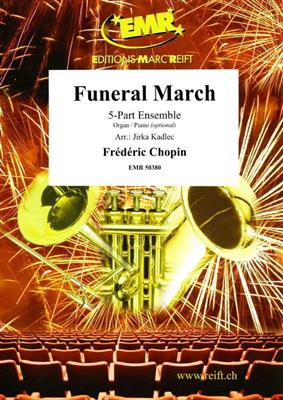 Frédéric Chopin: Funeral March: (Arr. Jirka Kadlec): Ensemble à Instrumentation Variable