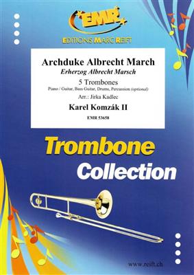 Karel Komzak II: Archduke Albrecht March: (Arr. Jirka Kadlec): Trombone (Ensemble)
