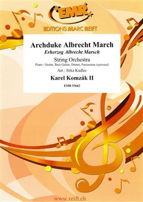 Karel Komzak II: Archduke Albrecht March: (Arr. Jirka Kadlec): Orchestre à Cordes