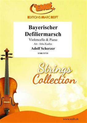 Adolf Scherzer: Bayerischer Defiliermarsch: (Arr. Jirka Kadlec): Violoncelle et Accomp.