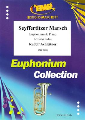 Rudolf Achleitner: Seyffertitzer Marsch: (Arr. Jirka Kadlec): Baryton ou Euphonium et Accomp.