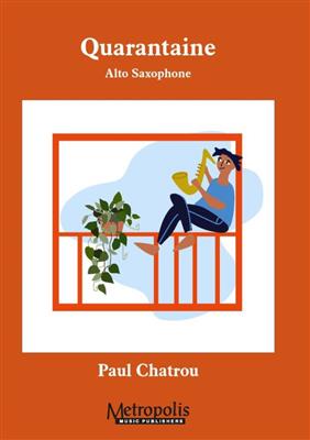 Paul Chatrou: Quarantaine: Saxophone Alto et Accomp.