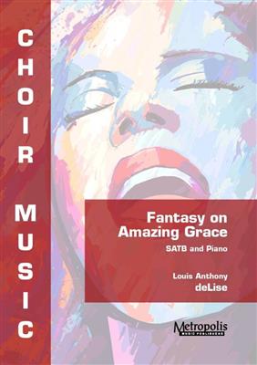 Louis Anthony DeLise: Fantasy on Amazing Grace: Chœur Mixte et Piano/Orgue