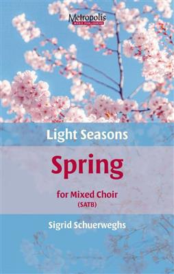 Sigrid Schuerweghs: Light Seasons - Spring: Chœur Mixte et Accomp.