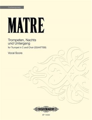 Ørjan Matre: Trompeten, Nachts und Untergang: Chœur Mixte et Piano/Orgue