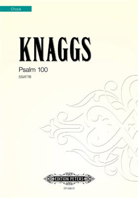 Daniel Knaggs: Psalm 100: Chœur Mixte et Accomp.