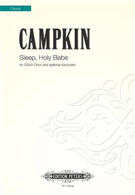 Alexander Campkin: Sleep, Holy Babe: Chœur Mixte et Accomp.